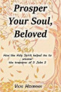 Prosper Your Soul, Beloved - How the Holy Spirit Helped Me to Uncover the Treasures of 3 John 2