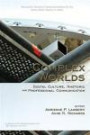 Complex Worlds: Digital Culture, Rhetoric, and Professional Communication (Technical Communication Series) (Baywood's Technical Communication Series)