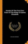 Annals of the First Four Years of the Reign of Queen Elizabeth