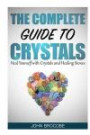 Crystals: The Complete Guide to Crystals: Heal Yourself with Crystals and Healing Stones