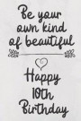 Be your own kind of beautiful Happy 10th Birthday: 10 Year Old Birthday Gift Journal / Notebook / Diary / Unique Greeting Card Alternative