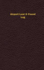 Airport Lost & Found Log (Logbook, Journal - 96 Pages, 5 X 8 Inches): Airport Lost & Found Logbook (Deep Wine Cover, Small)