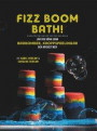 Fizz Boom Bath! : lär dig göra egna badbomber, kroppspeelingar och mycket mer