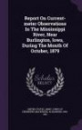 Report on Current-Meter Observations in the Mississippi River, Near Burlington, Iowa, During the Month of October, 1879