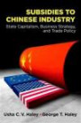 Subsidies to Chinese Industry: State Capitalism, Business Strategy, and Trade Policy