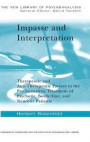 Impasse and Interpretation: Therapeutic and Anti-Therapeutic Factors in the Psychoanalytic Treatment of Psychotic, Borderline, and Neurotic Patients (The New Library of Psychoanalysis)
