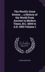 The World's Great Events ... a History of the World from Ancient to Modern Times, B.C. 4004 to A.D. 1903 Volume 1