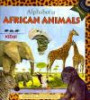 Alphabet of African Animals - An African Wildlife Foundation Alphabet Book (with audiobook CD and poster) (Alphabet Books)