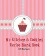 My Kitchen & Cooking Recipe Blank Book: Cookbook Journal Record Note Foodie & Bakery for chef, 105 Recipes, 8 x 10 Inches