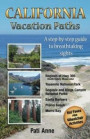 California Vacation Paths: A step-by-step guide to breathtaking sights: Regions of Hwy 395, Death Valley, Mono Lake... Yosemite National Park, Se