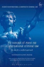 The Concept of Mens Rea in International Criminal Law: The Case for a Unified Approach (Studies in International and Comparative Criminal Law)