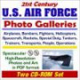 21st Century U.S. Air Force Photo Galleries: Airplanes, Bombers, Fighters, Helicopters, Spacecraft, Rockets, Special Duty, Tankers, Trainers, Transpor ... Photos and Art in PDF Format (Two CD-ROM Set)