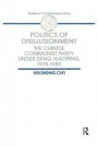Politics of Disillusionment: Chinese Communist Party Under Deng Xiaoping, 1978-89