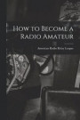 How to Become a Radio Amateur