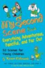 My Second Scene Book: Everything Adventurous, Fanciful, and Far Out: 52 Scenes for Young Children (My First Acting Series) (My First Acting; Smith and Kraus, Young Actors Series for Grades K - 3)