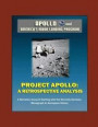 Apollo and America's Moon Landing Program - Project Apollo: A Retrospective Analysis - A Narrative Account Starting with the Kennedy Decision, Monogra