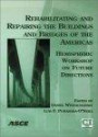 Rehabilitating and Repairing the Buildings and Bridges of the Americas: Hemispheric Workshop on Future Directions : Conference Proceedings, April 23-24, 2001, Mayaguez, Puerto Rico