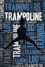 Trampoline Training Log and Diary: Trampoline Training Journal and Book for Trampolinist and Coach - Trampoline Notebook Tracker
