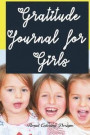 Gratitude Journal for Girls: Inspirational & Motivational Tool for Girls (52-Week Gratitude Journal. Helping Girls Have a New Life (Floral Coloring