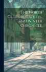 The North Georgia Gazette, and Winter Chronicle; no. 1-21