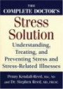 The Complete Doctors Stress Solution: Understanding, Treating And Preventing Stress and Stress-Related Illnesses