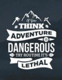 If You Think Adventure Is Dangerous Try Routine It's Lethal: Inspirational Quote Journal Book Ruled Lined Page for Boy Teen Girl Women Men Great for W