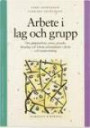 Arbete i lag och grupp : om grupparbete, tema, projekt, lärarlag och lokala