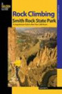 Rock Climbing Smith Rock State Park, 2nd: A Comprehensive Guide to More Than 1, 800 Routes (Regional Rock Climbing Series)