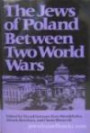 The Jews of Poland Between Two World Wars (Tauber Institute for the Study of European Jewry Series)