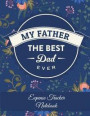 My Father the Best Dad Ever: Expense Tracker Notebook: Blue Color Floral, Daily Expense Tracker Large Print 8.5 X 11 Money Spending Journal, Person