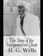 The Story of the Inexperienced Ghost: A Fantastic Story of Ghost (Annotated) By H.G. Wells