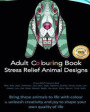 Adult Colouring Book Provides Stress Relief with Best Selling Animal Kingdom Designs of Bear, Bulls, Dogs, Chameleon Cats Deer Eagle Elephants Giraffe