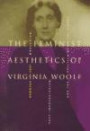 The Feminist Aesthetics of Virginia Woolf: Modernism, Post-Impressionism and the Politics of the Visual