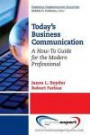 Today's Business Communication: A How-To Guide for the Modern Professional (Corporate Communications Collection)