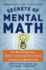 Secrets of Mental Math: The Mathemagician's Guide to Lightning Calculation and Amazing Math Trick