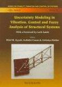 Uncertainty Modeling in Vibration, Control and Fuzzy Analysis of Structural Systems (Series on Stability, Vibration and Control of Systems , Vol 10)