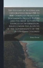 The History of Australian Exploration From 1788 to 1888. Compiled From State Documents, Private Papers and the Most Authentic Sources of Information. Issued Under the Auspices of the Governments of