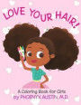 Love Your Hair: Coloring Book for Girls with Natural Hair - Self Esteem Book for Black Girls and Brown Girls - African American Childr