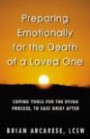 Preparing Emotionally for the Death of a Loved One: Coping Tools for the Dying Process, to Ease Grief After