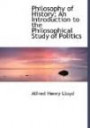 Philosophy of History; An Introduction to the Philosophical Study of Politics