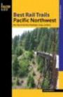 Best Rail Trails Pacific Northwest: More Than 60 Rail Trails in Washington, Oregon, and Idaho (Where to Ride Series)
