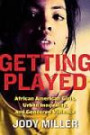Getting Played: African American Girls, Urban Inequality, and Gendered Violence (New Perspectives on Crime, Deviance, and Law Series)