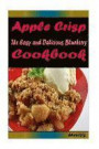 Apple Crisp: 101 Delicious, Nutritious, Low Budget, Mouth watering Cookbook
