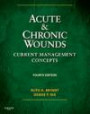 Acute and Chronic Wounds: Current Management Concepts, 4e