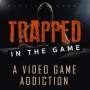 Trapped in the game: a video game addiction