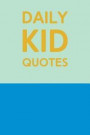 Daily Kid Quotes: Cute Notebook for Recording Your Child's Funny, Serious, Crazy, Wild and Insightful Words of the Day with Green and Bl