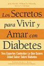 Los Secretos para Vivir y Amar con Diabetes: The Secrets of Living and Loving with Diabetes Spanish-Language Edition