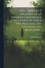 Vida, Virtudes Y Milagros De La Venerable Madre Sor Josefa Mara De Santa Ins, Religiosa Del Convento De Benignim