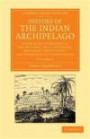 History of the Indian Archipelago 3 Volume Set: History of the Indian Archipelago: Containing an Account of the Manners, Art, Languages, Religions, ... Perspectives from the Royal Asiatic Society)