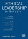 Ethical Leadership in Schools: Creating Community in an Environment of Accountability (Leadership for Learning Series)